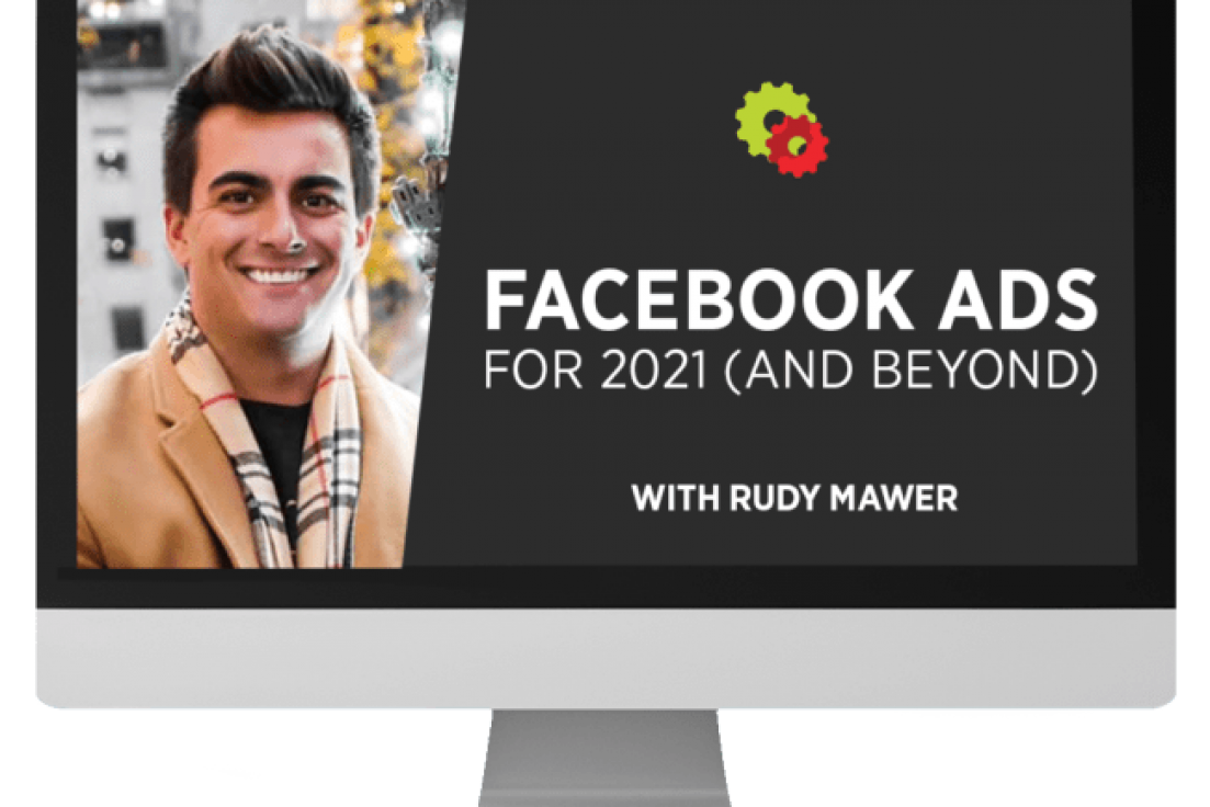 Rudy Mawer – Facebook Ads For 2021 (And Beyond)