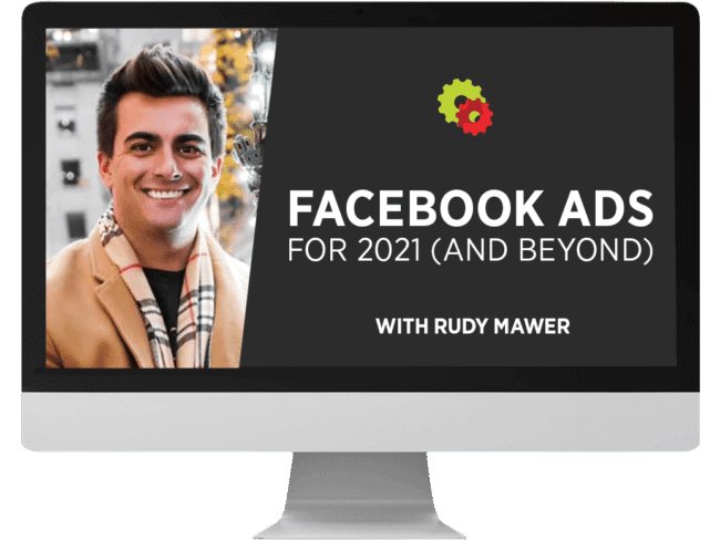 Rudy Mawer – Facebook Ads For 2021 (And Beyond)