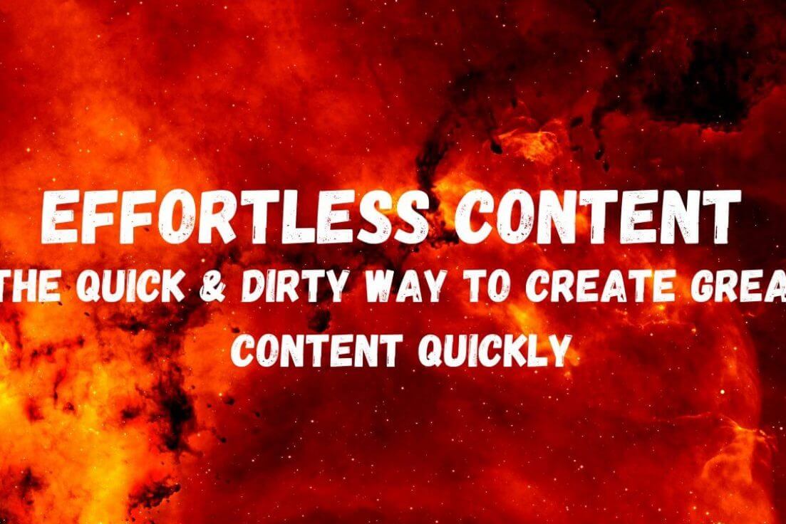 Ryan Booth – Effortless Content – The Quick & Dirty Way To Create GREAT Content Quickly