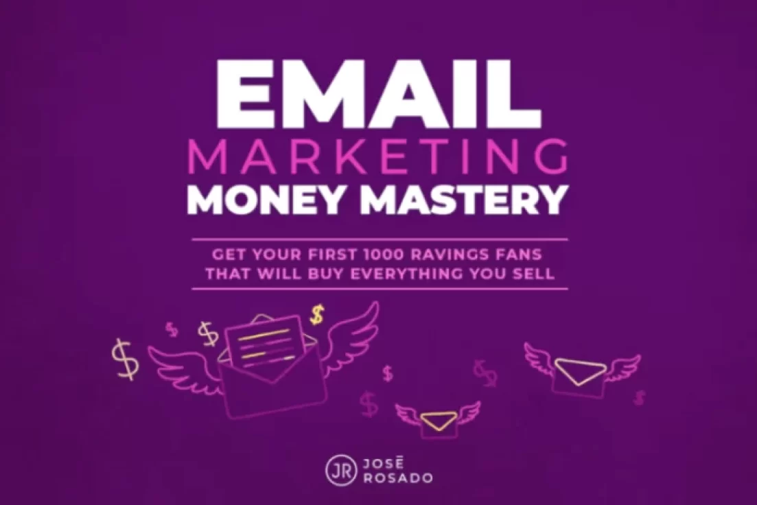 Jose Rosado – Email Marketing Money Mastery